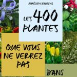Coup de cœur du jury du livre Saint-Fiacre 2025 : "400 plantes que vous ne verrez pas dans le jardin de votre voisin"