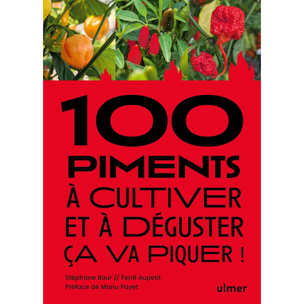 100 piments à cultiver et à goûter, ça va piquer !